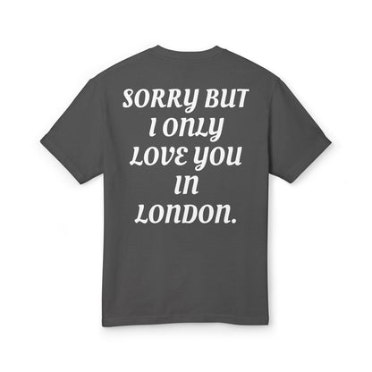 SORRY BUT I ONLY LOVE YOU IN LONDON