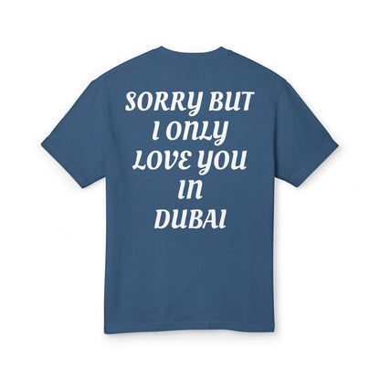 SORRY BUT I ONLY LOVE YOU IN DUBAI
