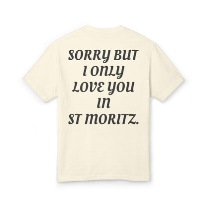 SORRY BUT I ONLY LOVE YOU IN ST MORITZ