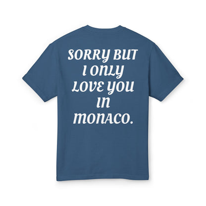 SORRY BUT I ONLY LOVE YOU IN MONACO