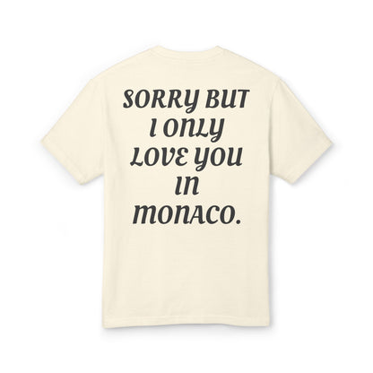 SORRY BUT I ONLY LOVE YOU IN MONACO